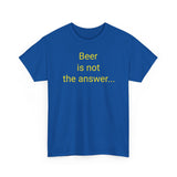 Beer Is the Answer - men's