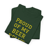 NEW PROUD OF MY BEER BELLY - men's