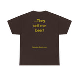 NEW They Sell me Beer - men's