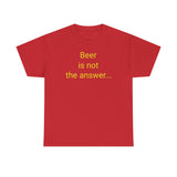 Beer Is the Answer - men's