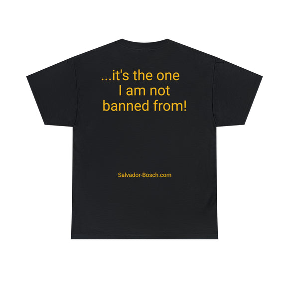 Not Banned From! - unisex