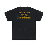 Not Banned From! - unisex