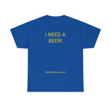 I NEED A BEER! - men's